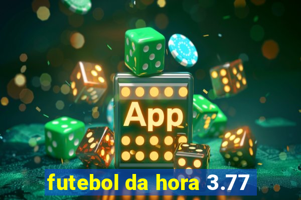 futebol da hora 3.77